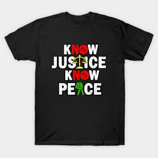 kNOw Justice, kNOw Peace T-Shirt